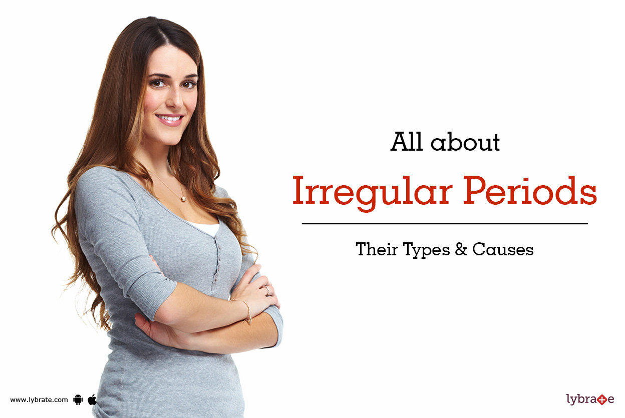 All about Irregular Periods : Their Types and Causes
