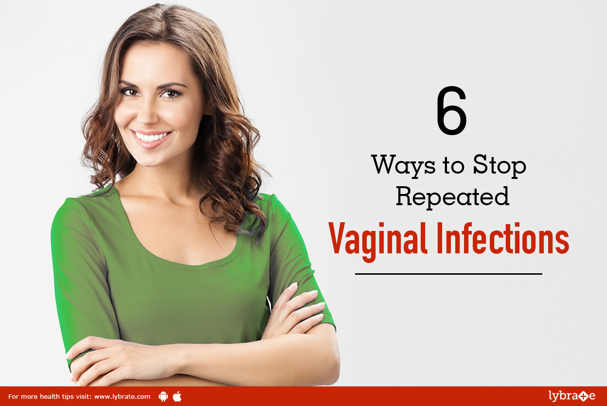6 Ways to Stop Repeated Vaginal Infections