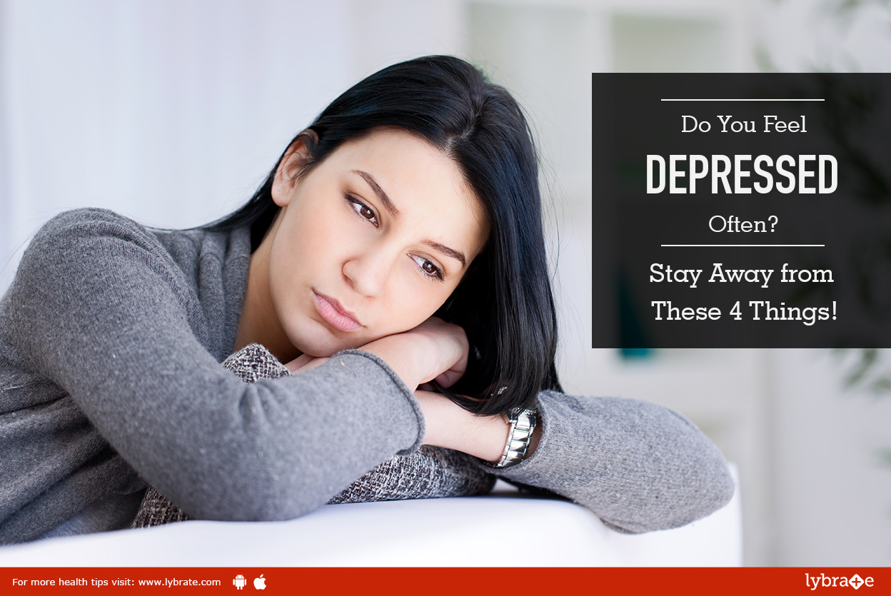 Do You Feel DEPRESSED Often? Stay Away from These 4 Things!