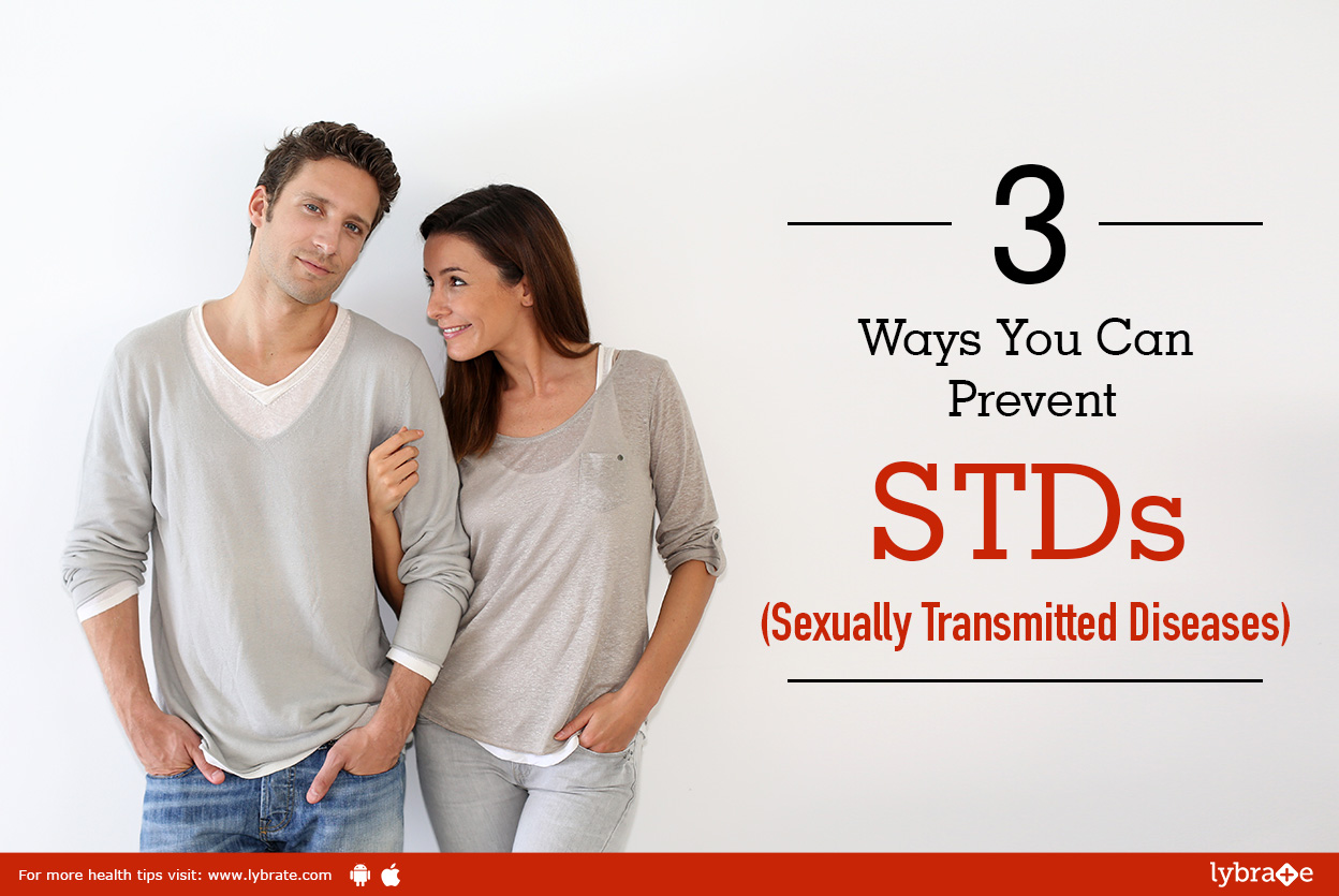 3 Ways You Can Prevent STDs (Sexually Transmitted Diseases)